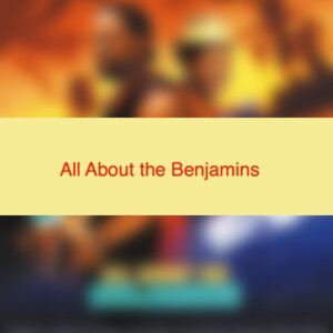 All About the Benjamins