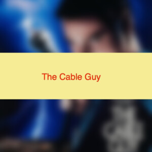 The Cable Guy