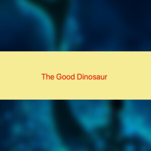 The Good Dinosaur