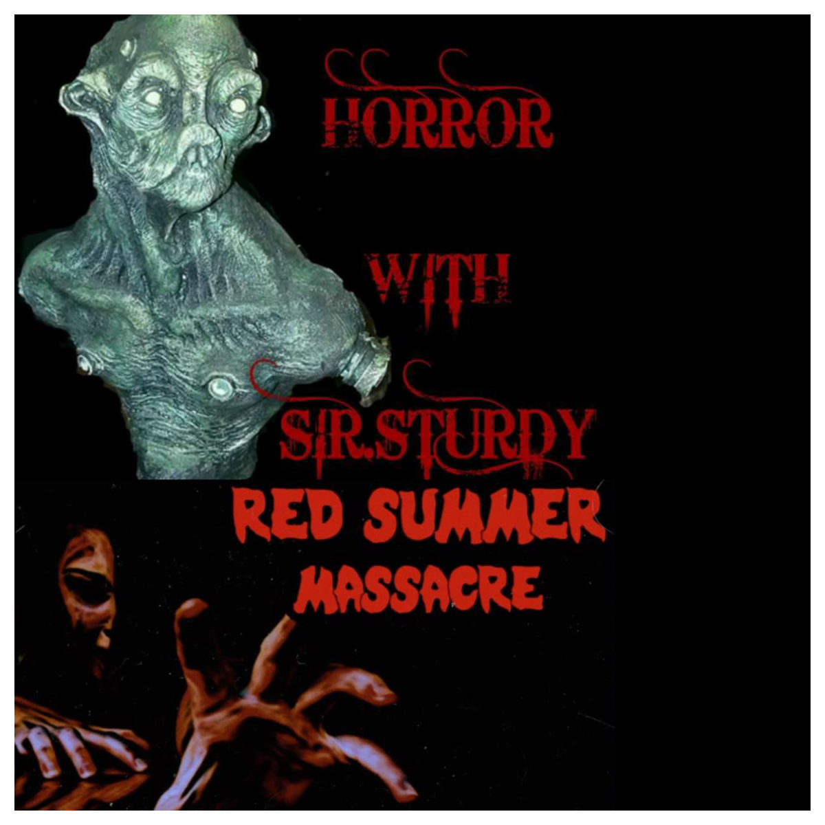 HORROR WITH SIR. STURDY EPISODE 99 INTERVIEW WITH WHITNEY & JOSH RED SUMMER MASSACRE