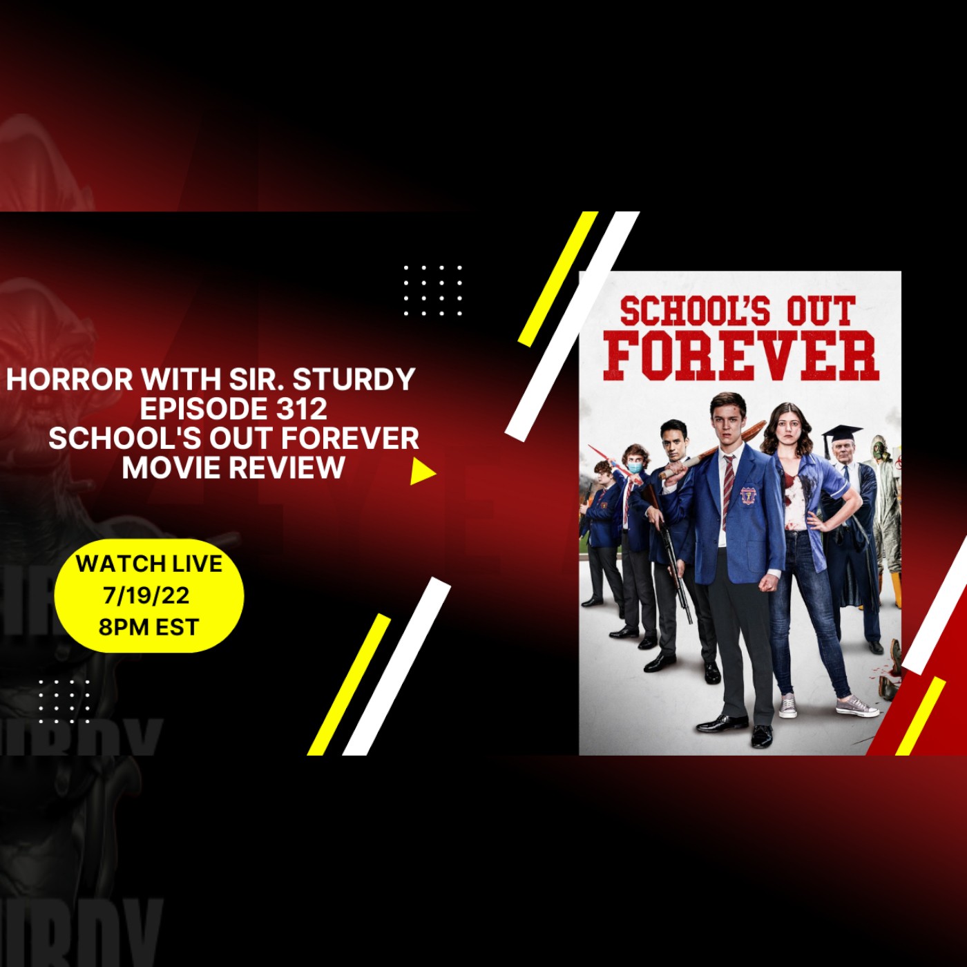 HORROR WITH SIR. STURDY EPISODE 312 SCHOOL’S OUT FOREVER  MOVIE REVIEW