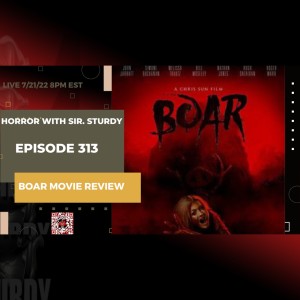 HORROR WITH SIR. STURDY EPISODE 313 BOAR MOVIE REVIEW