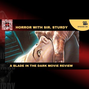 HORROR WITH SIR. STURDY EPISODE 318 A BLADE IN THE BURNING  DARK MOVIE REVIEW