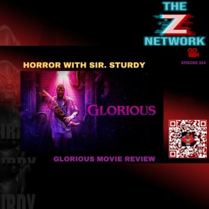 HORROR WITH SIR. STURDY EPISODE 324 GLORIOUS MOVIE REVIEW