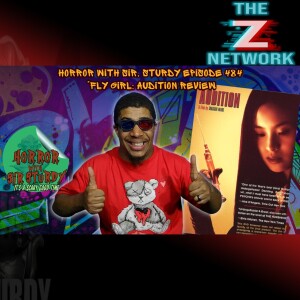 HORROR WITH SIR. STURDY EPISODE 484 “FLY GIRL: AUDITION REVIEW