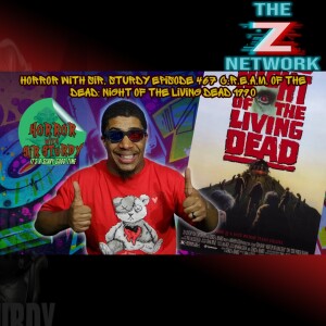 HORROR WITH SIR. STURDY EPISODE 467 C.R.E.A.M. OF THE DEAD: NIGHT OF THE LIVING DEAD 1990 🧟