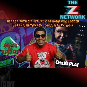 HORROR WITH SIR. STURDY EPISODE 472 LESSON LEARN'D IN TERROR: 'CHILD'S PLAY' 2019