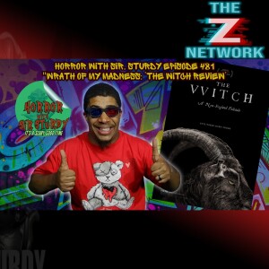HORROR WITH SIR. STURDY EPISODE 481 ”WRATH OF MY MADNESS: ’THE WITCH REVIEW’