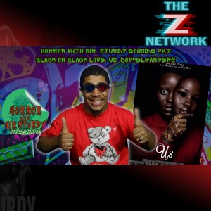 HORROR WITH SIR. STURDY EPISODE 487 BLACK ON BLACK LOVE: US DOPPELGANGERS
