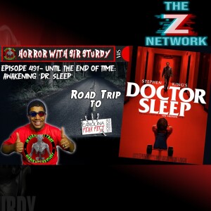 HORROR WITH SIR. STURDY EPISODE 491 UNTIL THE END OF TIME: AWAKENING 'DR. SLEEP’