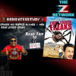 HORROR WITH SIR. STURDY EPISODE 493 TRAPPED: IN A WEB 🕸️ WITH 'EIGHT LEGGED FREAKS’