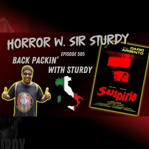 HORROR WITH SIR. STURDY EPISODE 505 DANCING WITH DARKNESS: UNRAVELING 'SUSPIRIA  🩰🎨