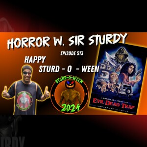 HORROR WITH SIR. STURDY EPISODE 513 🎬 EVIL DEAD TRAP (1988)  JAPANESE HORROR UNLEASHED