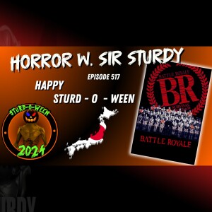 HORROR WITH SIR. STURDY EPISODE 517 🎯 SURVIVAL OF THE FITTEST: 'BATTLE ROYALE' DISSECTION