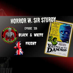 HORROR WITH SIR. STURDY EPISODE 526 👁️‍🗨️ EERIE EYES: VILLAGE OF THE DAMNED' TERROR