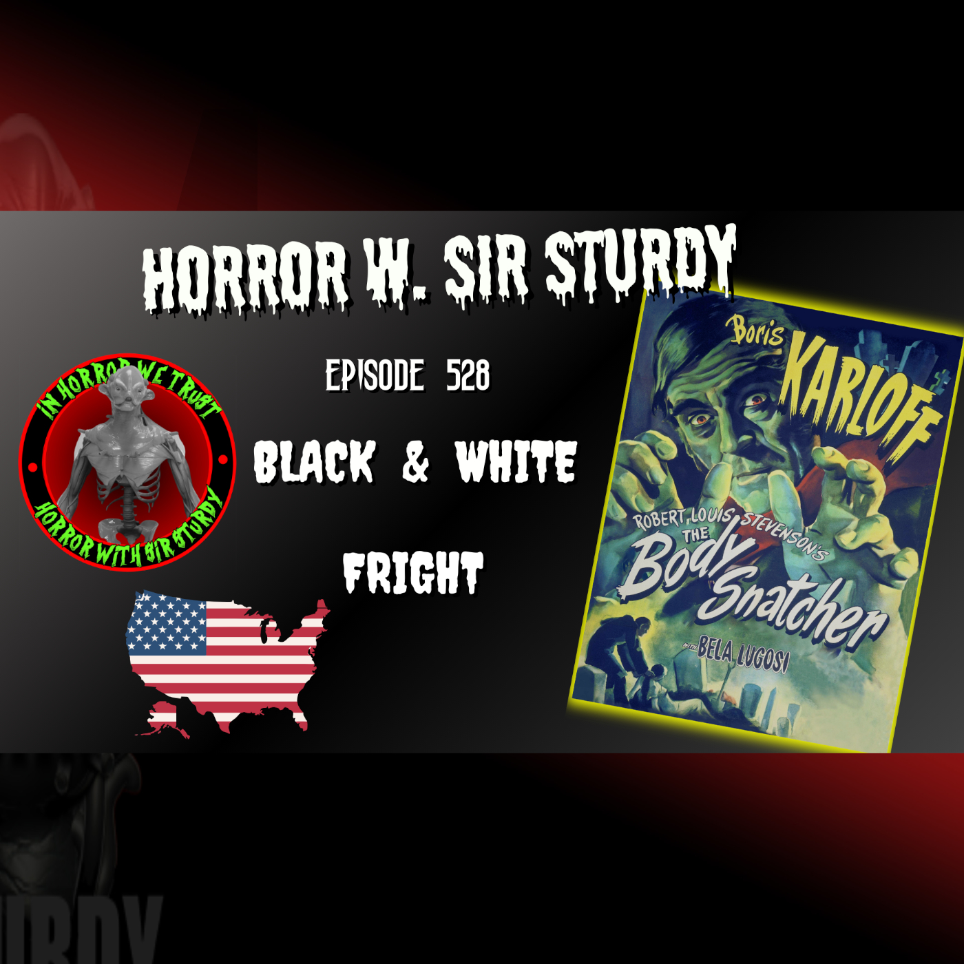 HORROR WITH SIR. STURDY EPISODE 528 🎩 GRIM GATHERINGS: 'THE BODY SNATCHER' 1945 DEEP DIVE