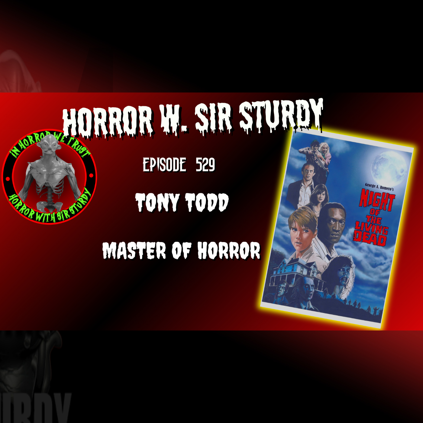 HORROR WITH SIR. STURDY EPISODE 529 💀 TONY TODD'S TERROR: 'NIGHT OF THE LIVING