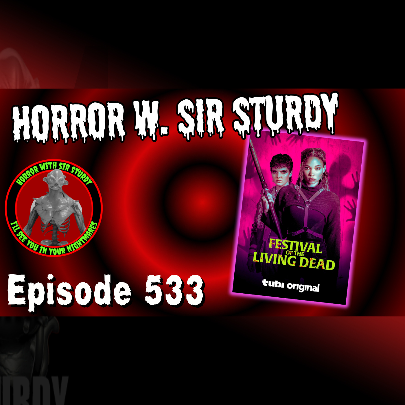 HORROR WITH SIR. STURDY EPISODE 533 FESTIVAL OF THE LIVING DEAD REVIEW 🧟‍♂️