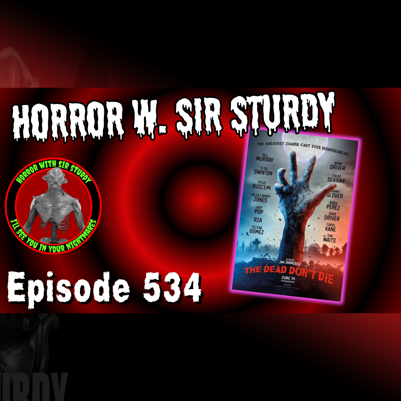 HORROR WITH SIR. STURDY EPISODE 534 THE DEAD DON'T DIE REVIEW 🧟‍♂️