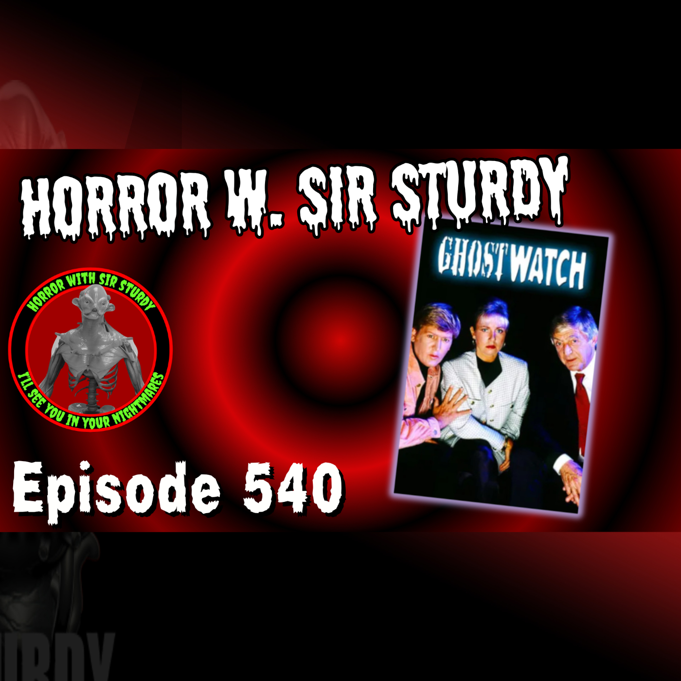 HORROR WITH SIR. STURDY EPISODE 540 THE NIGHT PIPES CAME ALIVE – GHOSTWATCH 👻