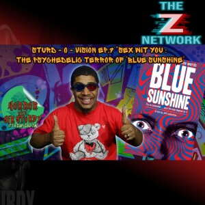 STURD - O - VISION  EP.9 “SEX WIT YOU: THE PSYCHEDELIC TERROR OF ’BLUE SUNSHINE’