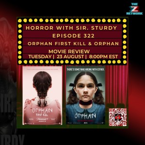 HORROR WITH SIR. STURDY EPISODE 322 ORPHAN FIRST KILL & ORPHAN MOVIE REVIEW