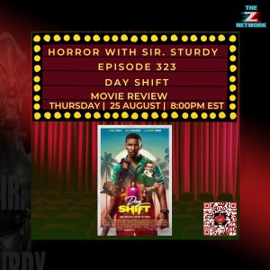 HORROR WITH SIR. STURDY EPISODE 323 DAY SHIFT MOVIE REVIEW