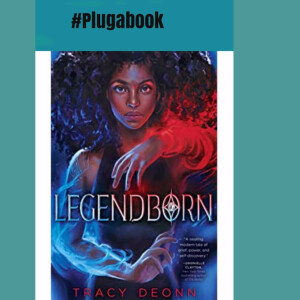 #11 Plugabook: Legendborn- Tracy Deonn