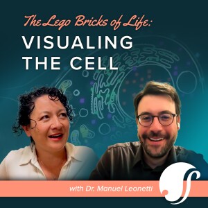 The Lego Bricks of Life: How Scientists Visualize the Cell with Dr. Manuel Leonetti
