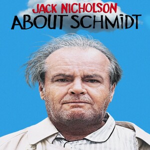 Jack Nicholson, 'About Schmidt' -- "Most Underrated Performances"