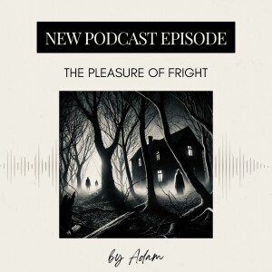 The pleasure of fright