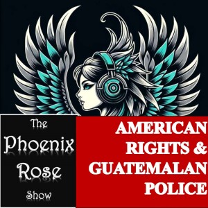 S1E2: American Rights and Guatemalan Police Checkpoints
