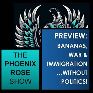 PREVIEW: Bananas, War, and Immigration without Politics!!