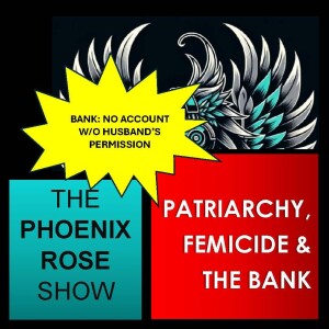 S1E9: Patriarchy, Femicide & The Bank