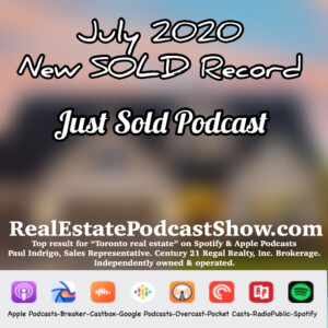 Episode 321: 11,000+ Sold stories in Toronto for July 2020. A new record!