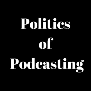 Politics of Podcasting