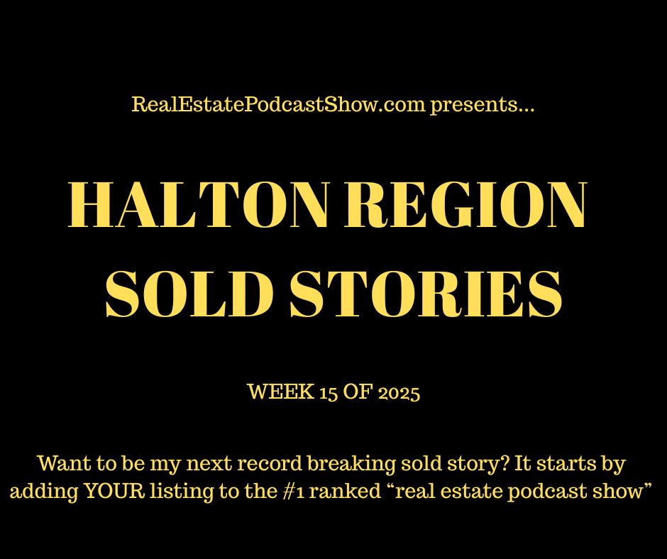 Halton Region Sold Stories (Week 15 of 2025)