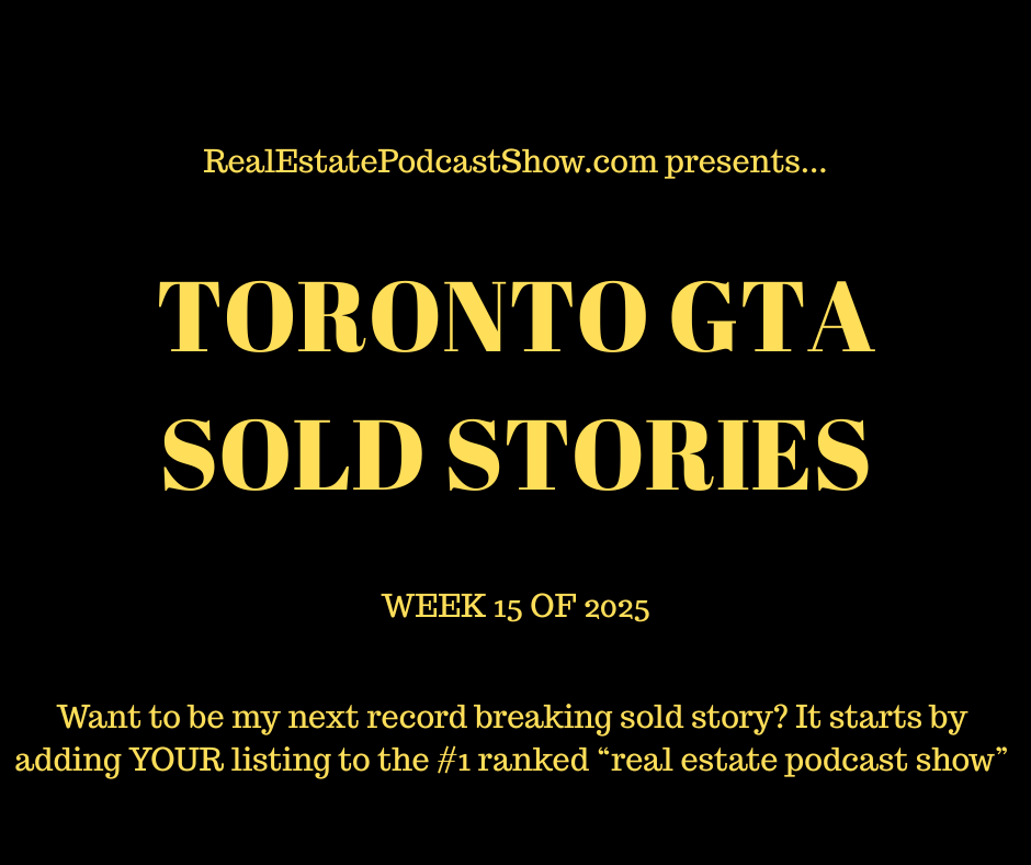 Toronto GTA Sold Stories (Week 15 of 2025)