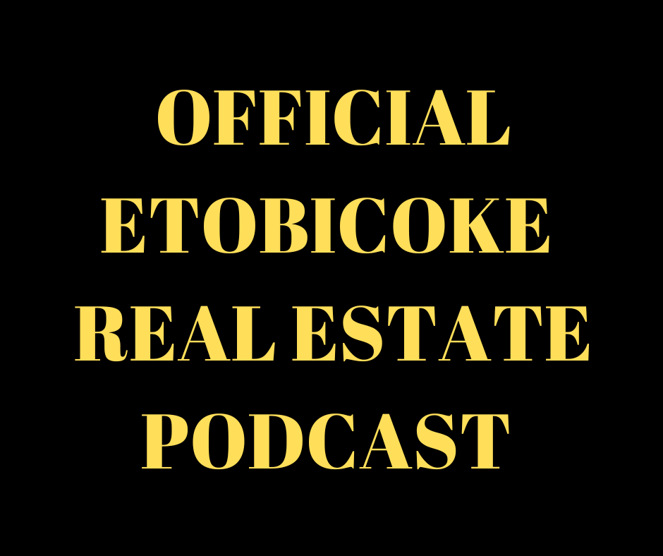 Official Etobicoke Real Estate Podcast
