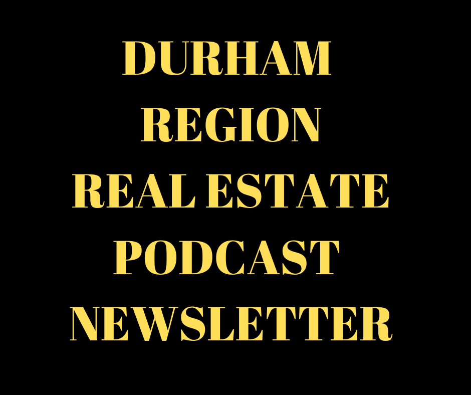 Durham Region Real Estate Podcast Newsletter