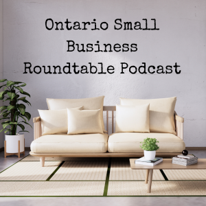 Ontario Small Business Podcast Roundtable (Nov 2024)