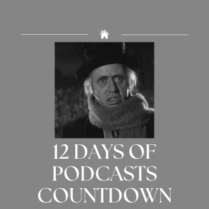 12 Days of Podcasts Countdown: Day 1 of 12: