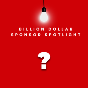 Introducing the Billion Dollar Sponsor Spotlight....