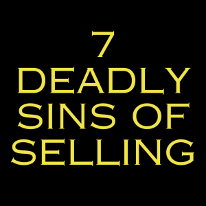 🚨Seven Deadly Sins of Selling