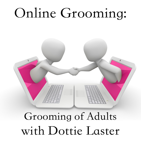 [8] Online Grooming: The Grooming of Adults | with Dottie Laster