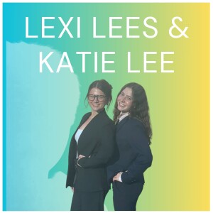 #15- Katie Lee and Lexi Lees-High school beef, dating and relationships, and becoming more secure in yourself