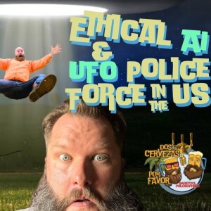 Ethical AI & Alien Police Forces Throughout the US