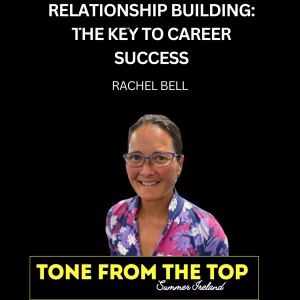 Relationship Building: The Key to Career Success with Rachel Bell