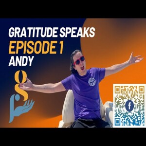 Episode 1: Andy - Humor and Humility Can Take You Places  |  Gratitude Speaks