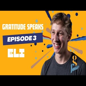 Eli - Lost Musical Dreams Awaken | Gratitude Speaks Episode 3